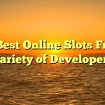 The Best Online Slots From a Variety of Developers