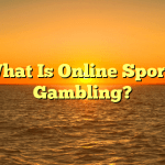 What Is Online Sports Gambling?