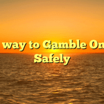 The way to Gamble Online Safely