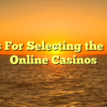 Tips For Selecting the Best Online Casinos